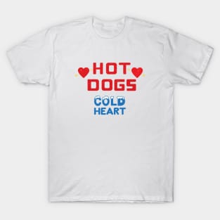 Hot Dogs Cold Heart T-Shirt